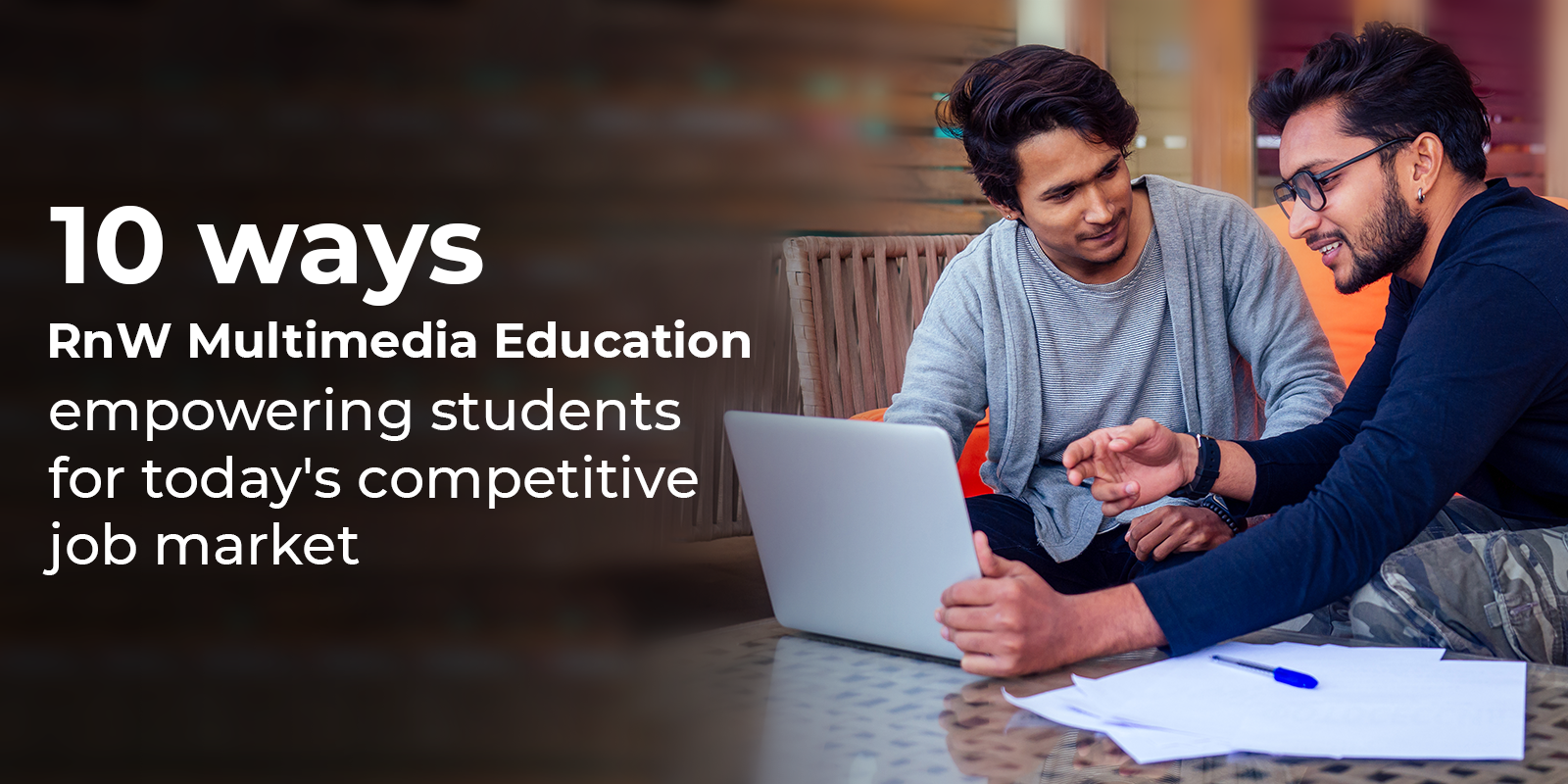 10 ways RnW Multimedia Education empowering students for  today's competitive job market